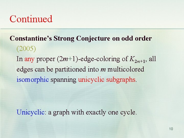 Continued Constantine’s Strong Conjecture on odd order (2005) In any proper (2 m+1)-edge-coloring of