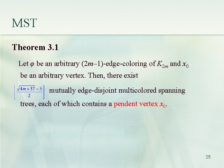 MST Theorem 3. 1 Let φ be an arbitrary (2 m– 1)-edge-coloring of K