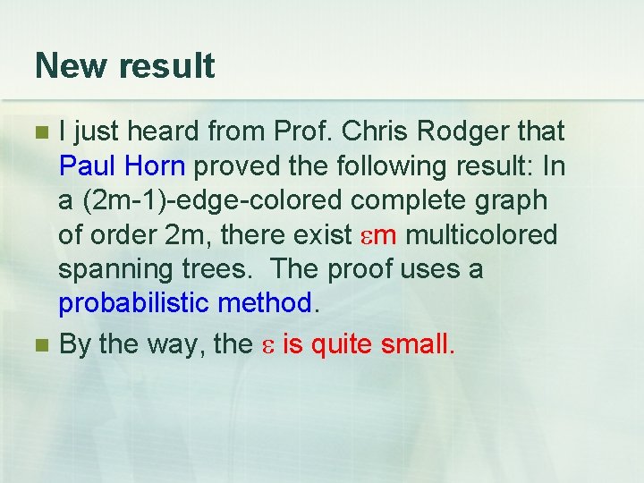 New result I just heard from Prof. Chris Rodger that Paul Horn proved the