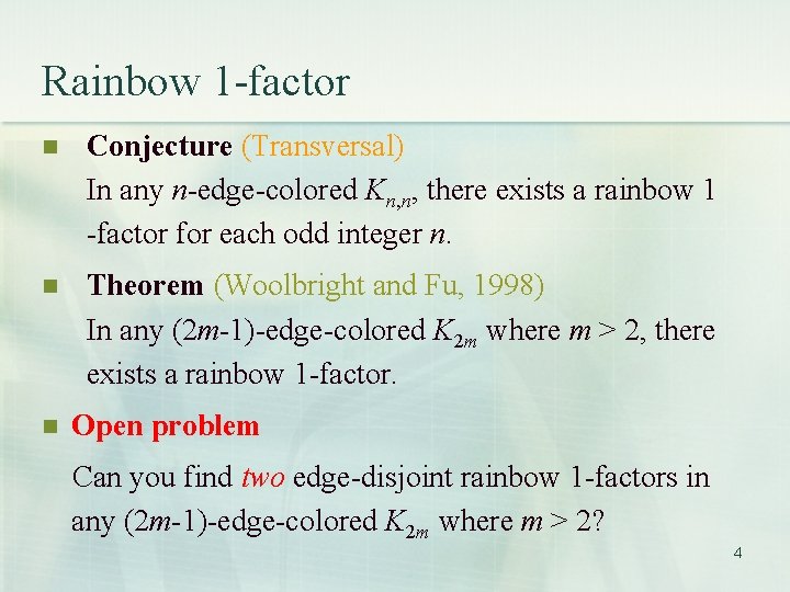 Rainbow 1 -factor n Conjecture (Transversal) In any n-edge-colored Kn, n, there exists a