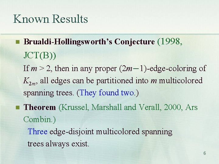 Known Results n Brualdi-Hollingsworth’s Conjecture (1998, JCT(B)) If m > 2, then in any