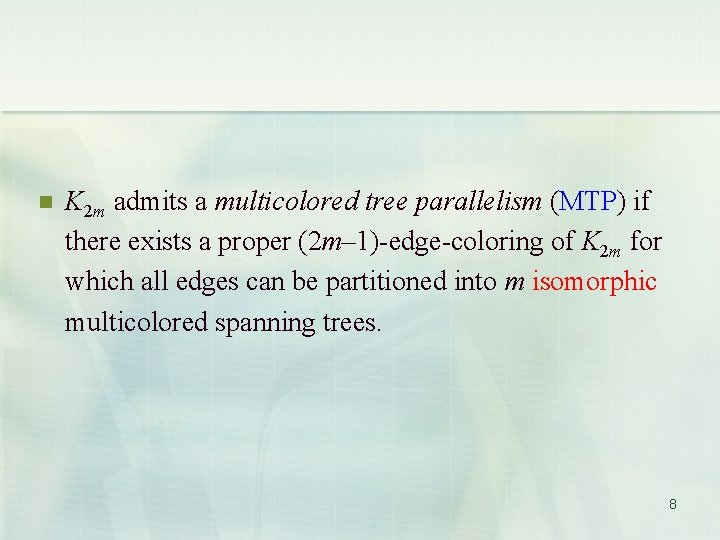 n K 2 m admits a multicolored tree parallelism (MTP) if there exists a