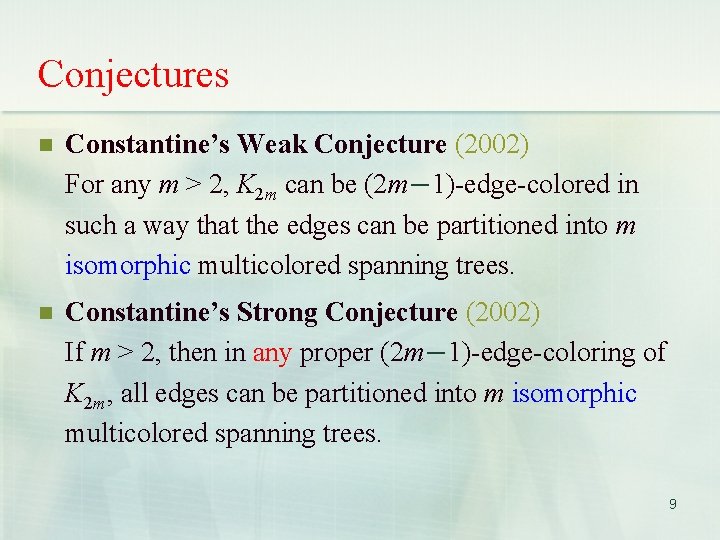 Conjectures n Constantine’s Weak Conjecture (2002) For any m > 2, K 2 m