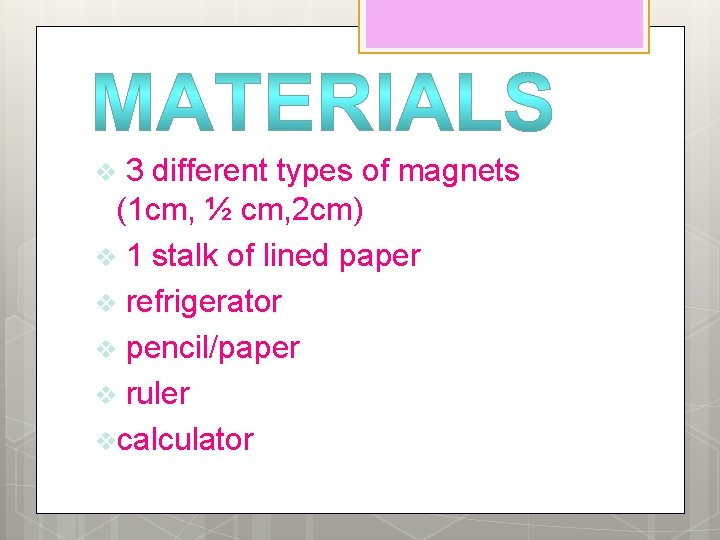 3 different types of magnets (1 cm, ½ cm, 2 cm) v 1 stalk