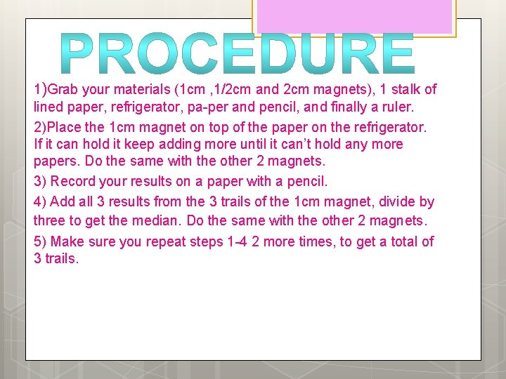 1)Grab your materials (1 cm , 1/2 cm and 2 cm magnets), 1 stalk