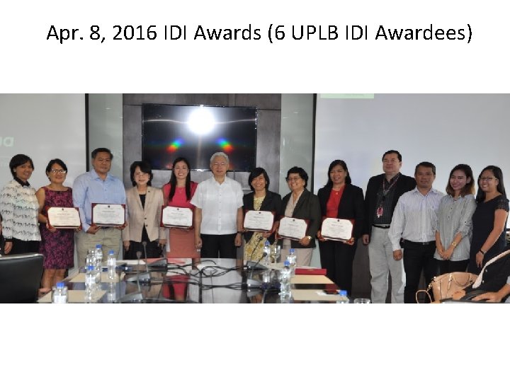 Apr. 8, 2016 IDI Awards (6 UPLB IDI Awardees) 