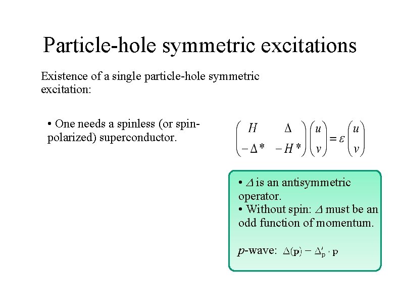 Particle-hole symmetric excitations Existence of a single particle-hole symmetric excitation: • One needs a