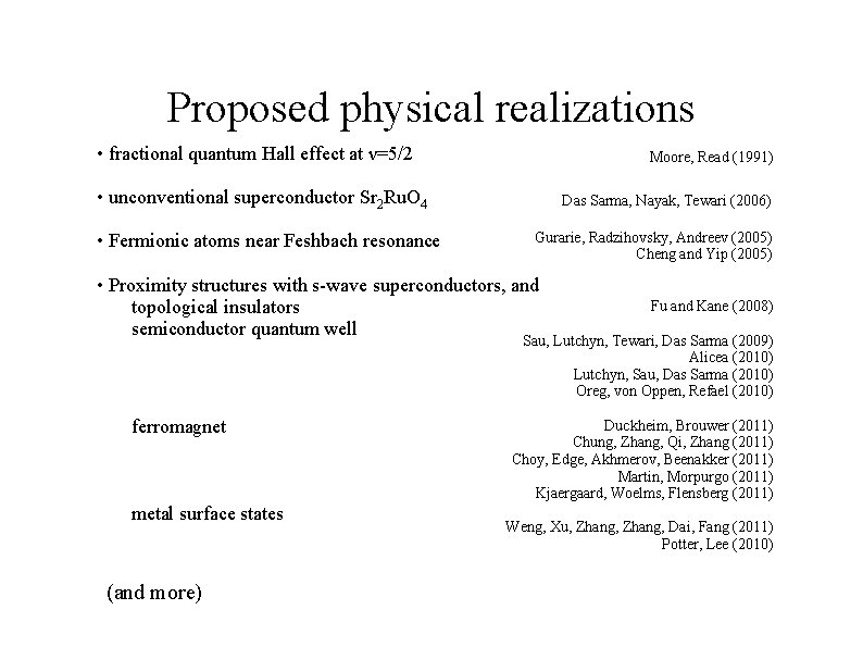Proposed physical realizations • fractional quantum Hall effect at ν=5/2 Moore, Read (1991) •