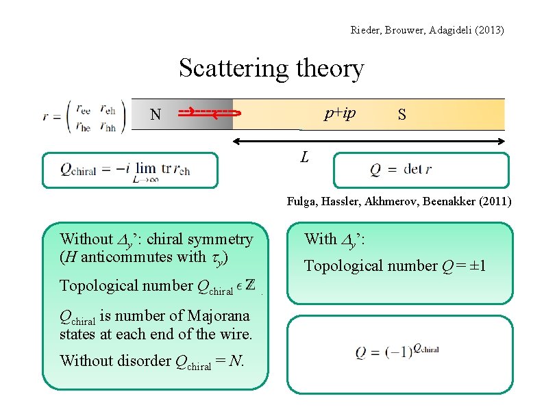 Rieder, Brouwer, Adagideli (2013) Scattering theory ? p+ip N S L Fulga, Hassler, Akhmerov,
