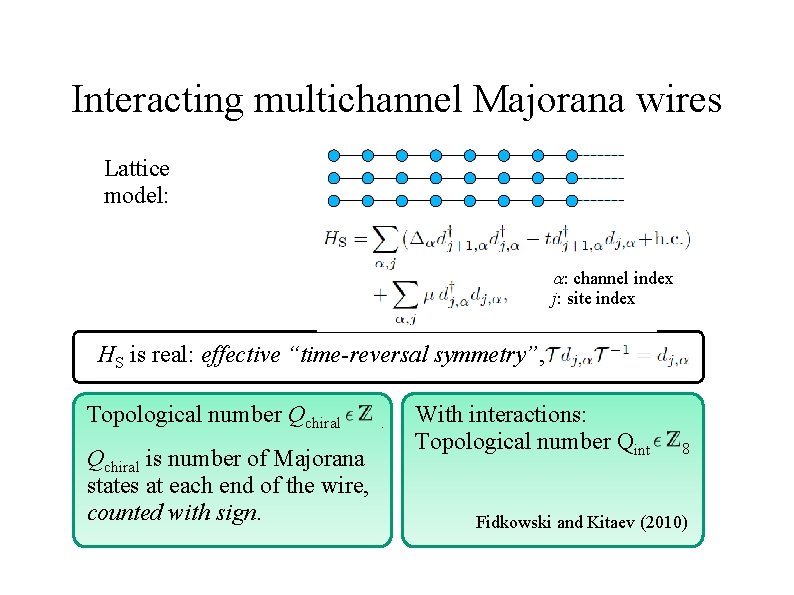 Interacting multichannel Majorana wires Lattice model: a: channel index j: site index HS is
