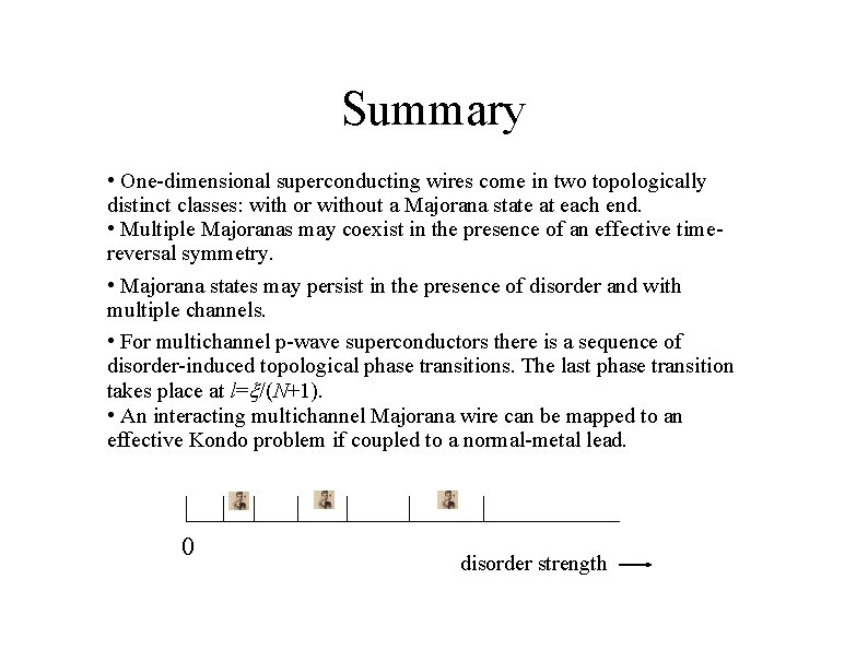 Summary • One-dimensional superconducting wires come in two topologically distinct classes: with or without