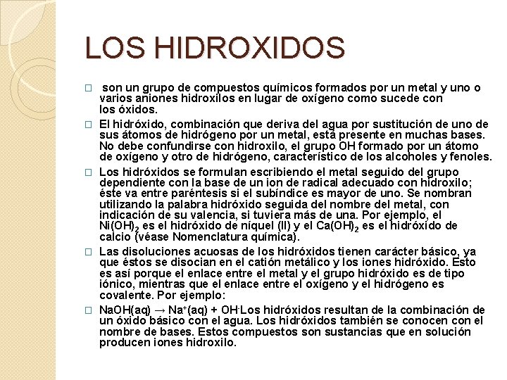 LOS HIDROXIDOS � � � son un grupo de compuestos químicos formados por un