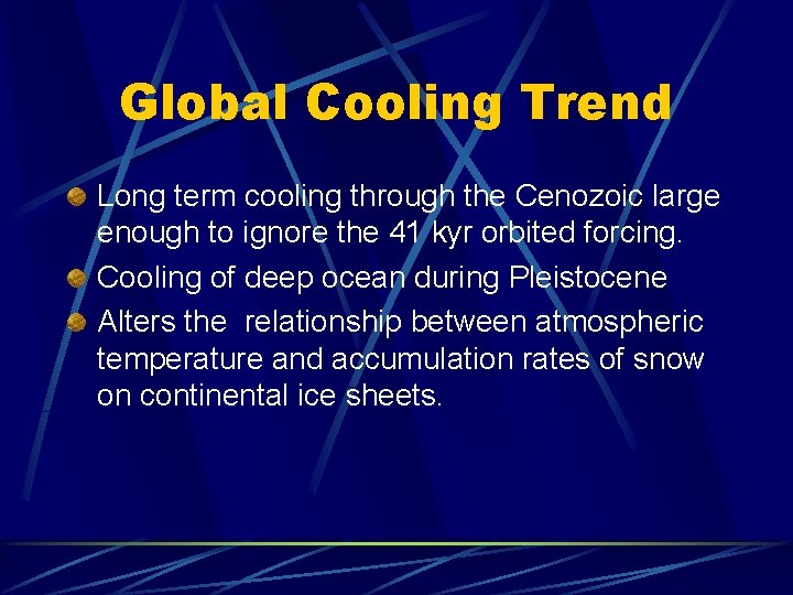 Global Cooling Trend Long term cooling through the Cenozoic large enough to ignore the