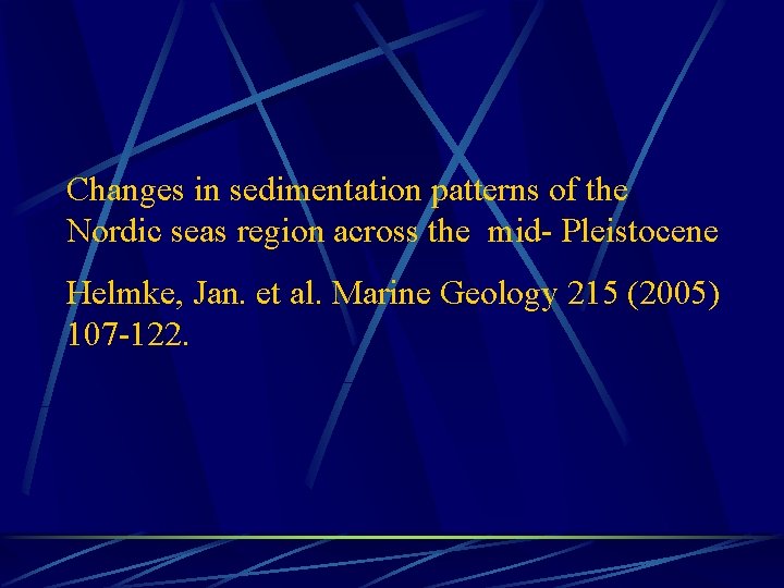 Changes in sedimentation patterns of the Nordic seas region across the mid- Pleistocene Helmke,