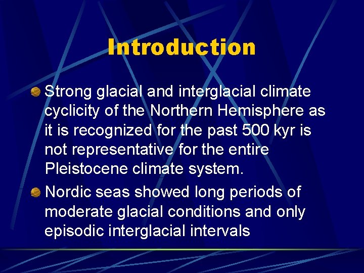 Introduction Strong glacial and interglacial climate cyclicity of the Northern Hemisphere as it is
