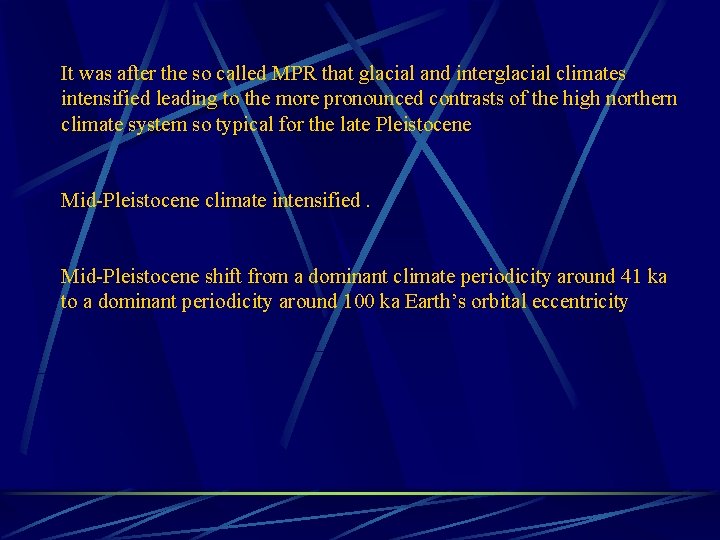 It was after the so called MPR that glacial and interglacial climates intensified leading