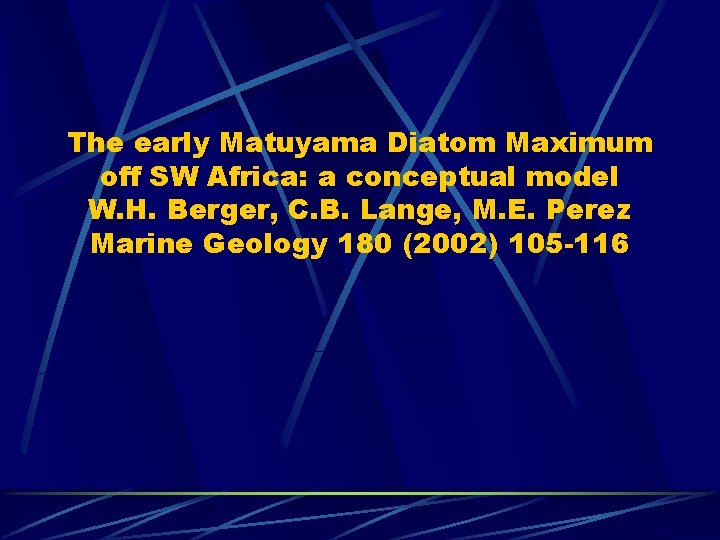 The early Matuyama Diatom Maximum off SW Africa: a conceptual model W. H. Berger,