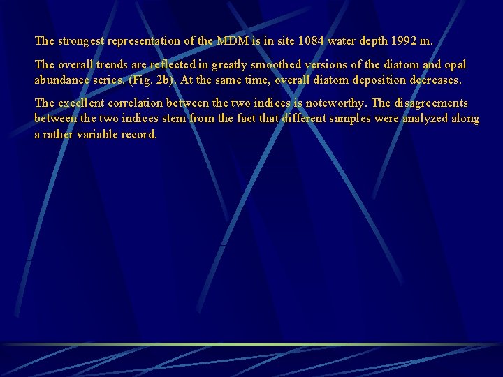 The strongest representation of the MDM is in site 1084 water depth 1992 m.