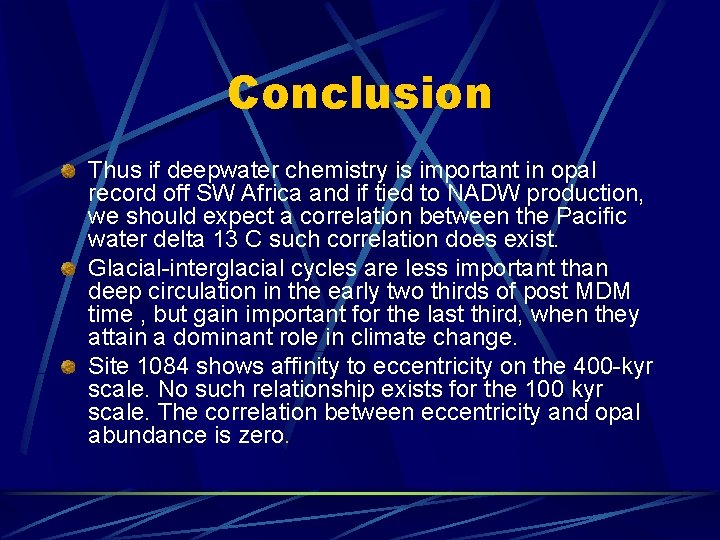 Conclusion Thus if deepwater chemistry is important in opal record off SW Africa and