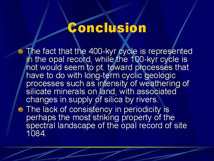 Conclusion The fact that the 400 -kyr cycle is represented in the opal record,