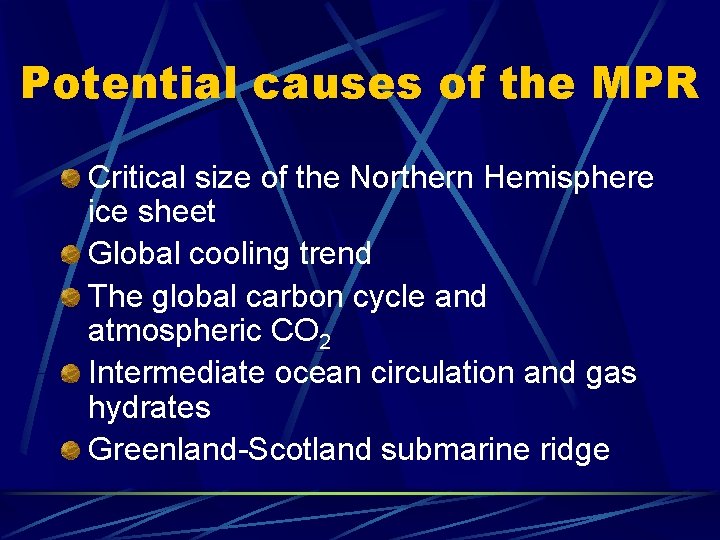 Potential causes of the MPR Critical size of the Northern Hemisphere ice sheet Global