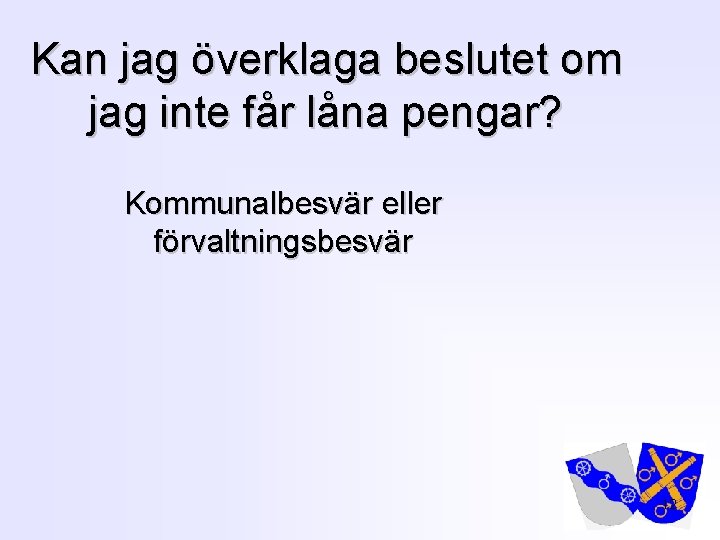 Kan jag överklaga beslutet om jag inte får låna pengar? Kommunalbesvär eller förvaltningsbesvär 12