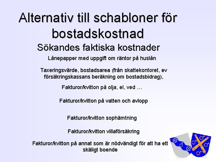 Alternativ till schabloner för bostadskostnad Sökandes faktiska kostnader Lånepapper med uppgift om räntor på