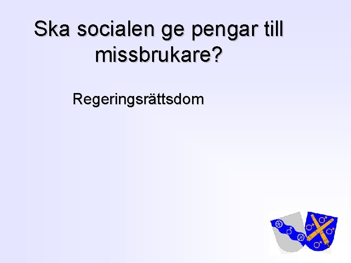 Ska socialen ge pengar till missbrukare? Regeringsrättsdom 8 