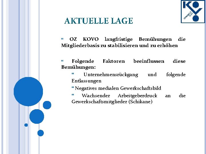 AKTUELLE LAGE OZ KOVO langfristige Bemühungen die Mitgliederbasis zu stabilisieren und zu erhöhen Folgende