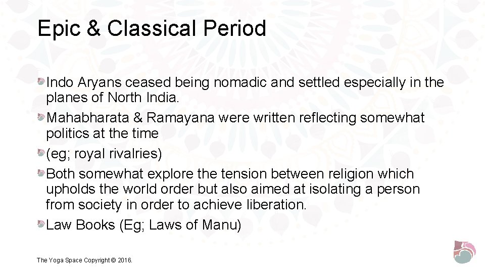 Epic & Classical Period Indo Aryans ceased being nomadic and settled especially in the