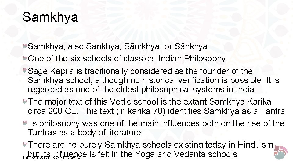 Samkhya, also Sankhya, Sāṃkhya, or Sāṅkhya One of the six schools of classical Indian