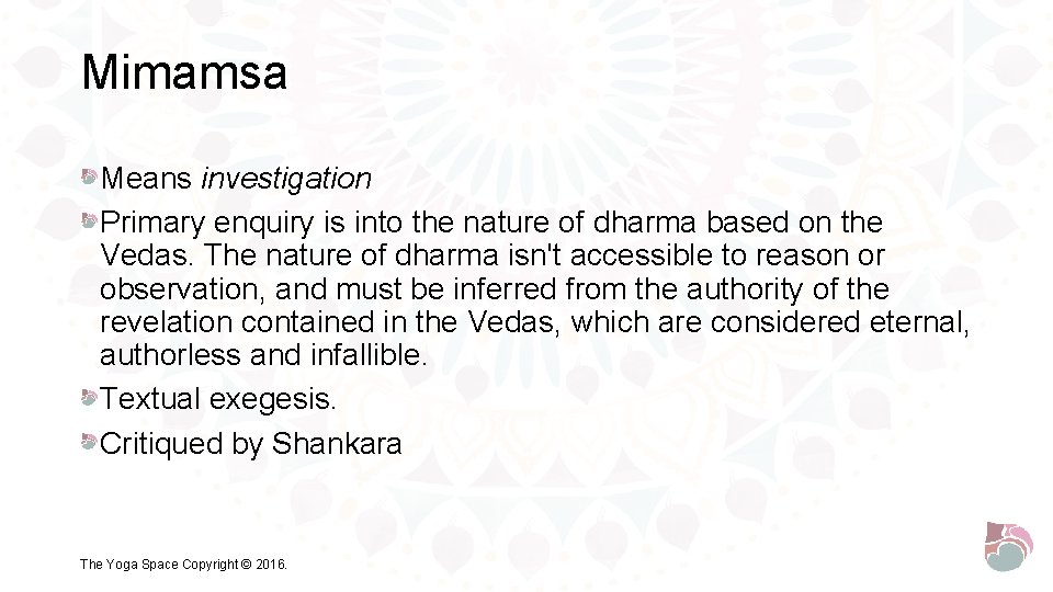 Mimamsa Means investigation Primary enquiry is into the nature of dharma based on the