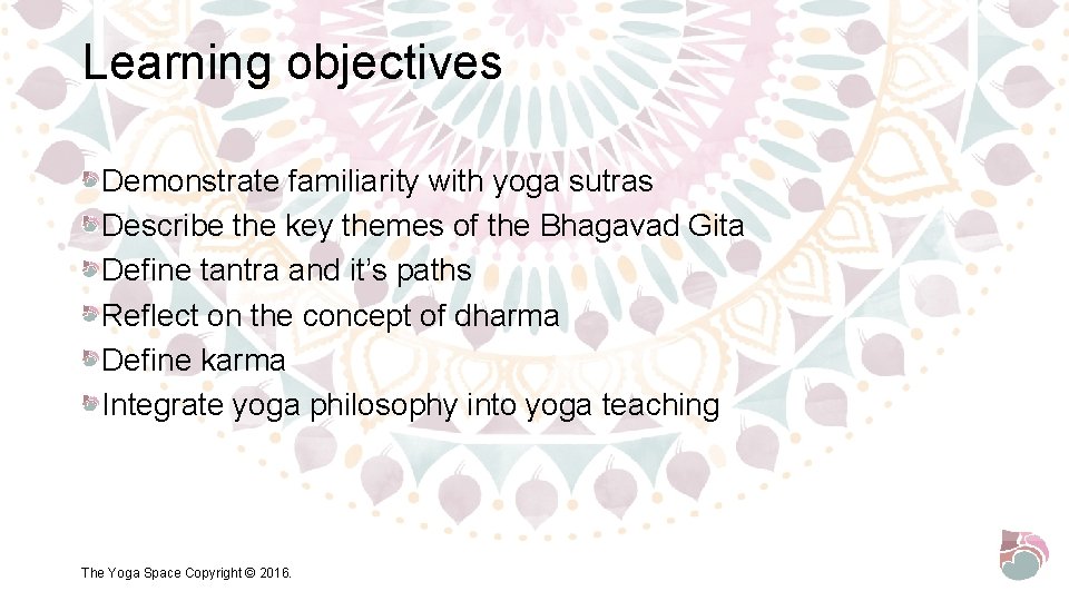 Learning objectives Demonstrate familiarity with yoga sutras Describe the key themes of the Bhagavad