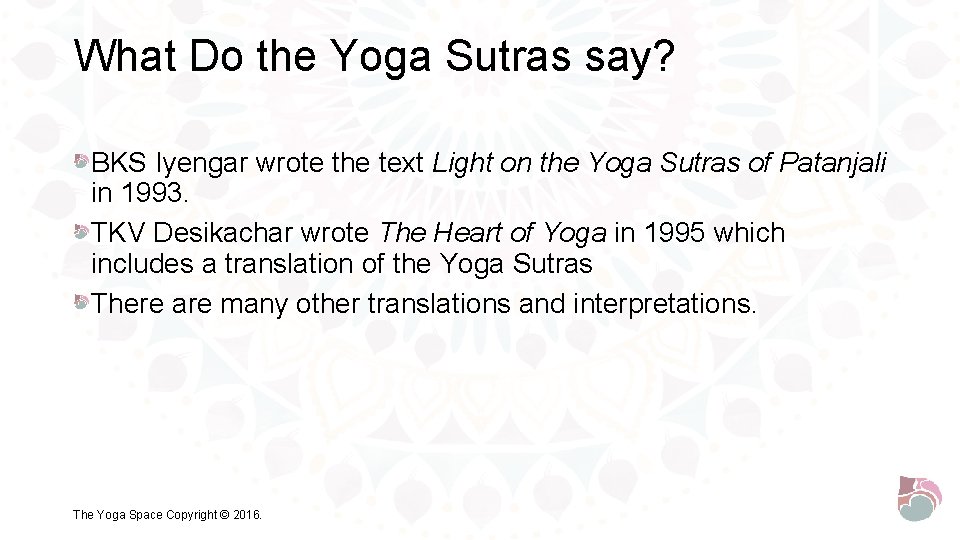 What Do the Yoga Sutras say? BKS Iyengar wrote the text Light on the