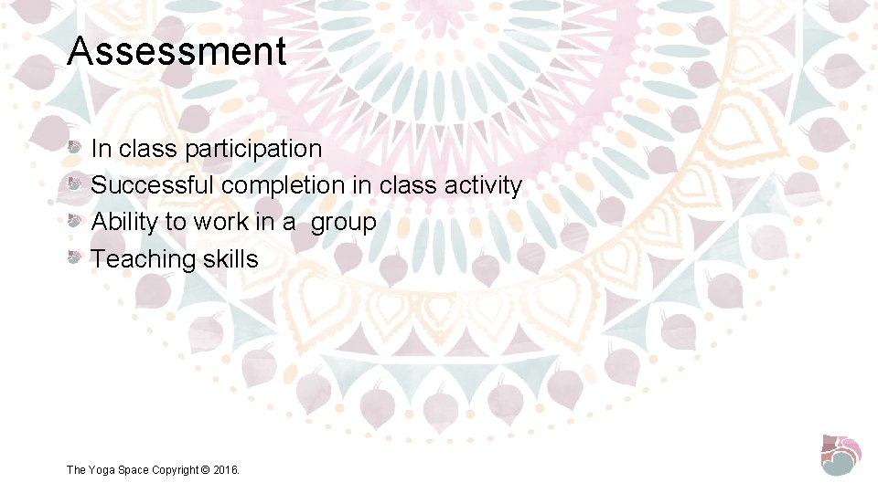 Assessment In class participation Successful completion in class activity Ability to work in a