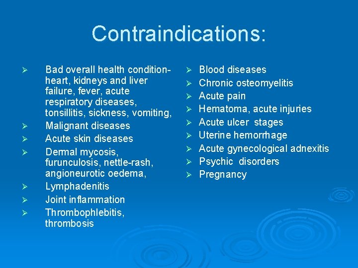 Contraindications: Ø Ø Ø Ø Bad overall health conditionheart, kidneys and liver failure, fever,