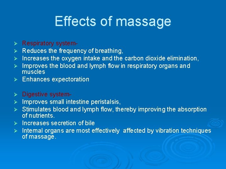 Effects of massage Respiratory system. Reduces the frequency of breathing, Increases the oxygen intake