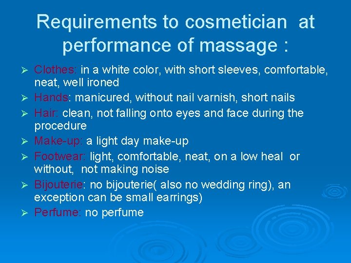 Requirements to cosmetician at performance of massage : Ø Ø Ø Ø Clothes: in