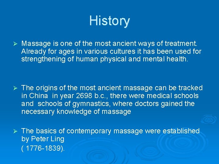 History Ø Massage is one of the most ancient ways of treatment. Already for