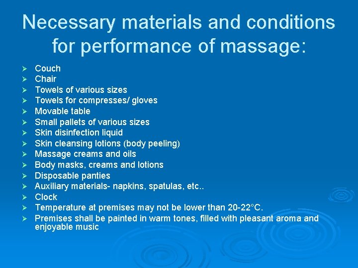 Necessary materials and conditions for performance of massage: Ø Ø Ø Ø Couch Chair