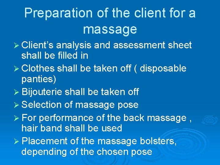 Preparation of the client for a massage Ø Client’s analysis and assessment sheet shall