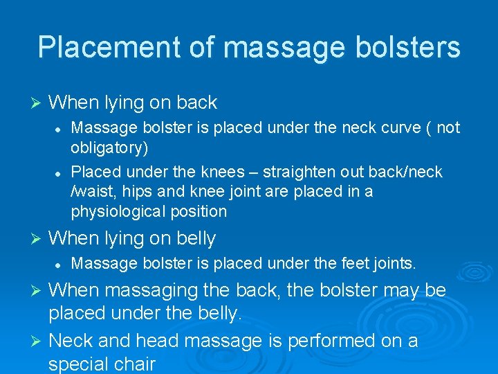 Placement of massage bolsters Ø When lying on back l l Ø Massage bolster