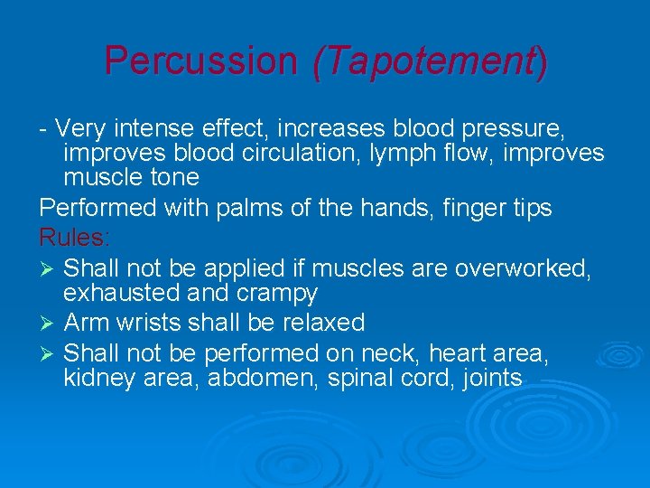 Percussion (Tapotement) - Very intense effect, increases blood pressure, improves blood circulation, lymph flow,