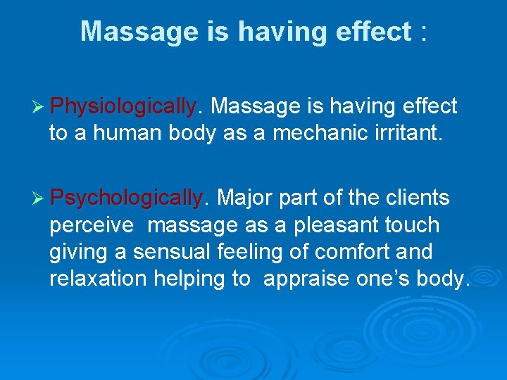 Massage is having effect : Ø Physiologically. Massage is having effect to a human