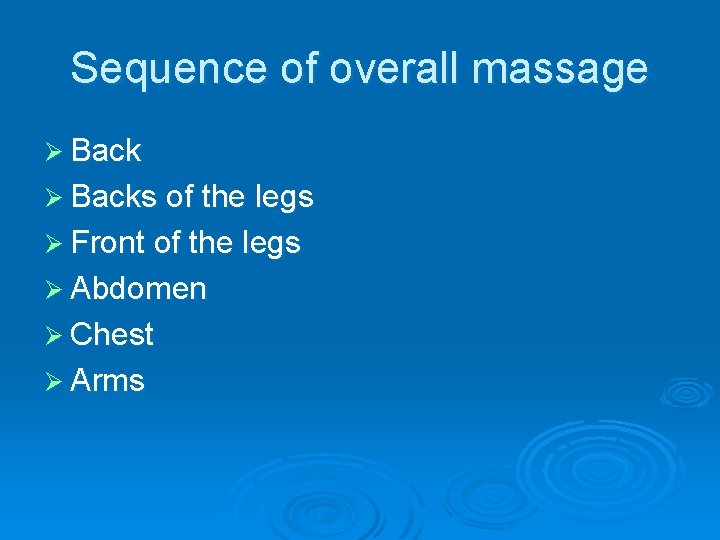 Sequence of overall massage Ø Backs of the legs Ø Front of the legs