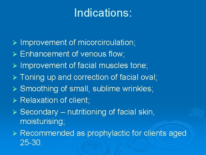 Indications: Improvement of micorcirculation; Ø Enhancement of venous flow; Ø Improvement of facial muscles