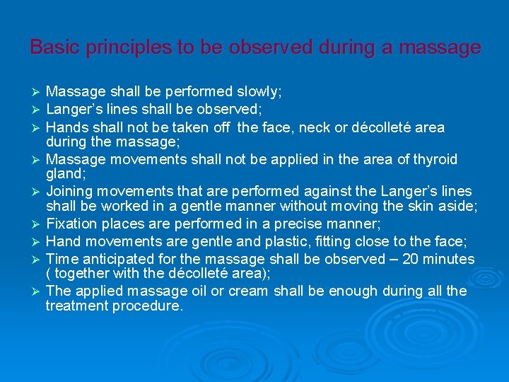 Basic principles to be observed during a massage Ø Ø Ø Ø Ø Massage