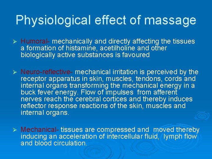 Physiological effect of massage Ø Humoral- mechanically and directly affecting the tissues a formation