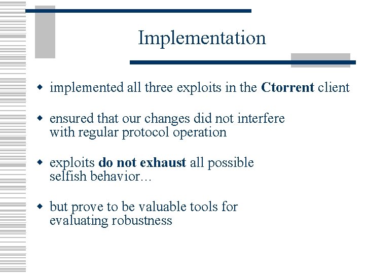 Implementation w implemented all three exploits in the Ctorrent client w ensured that our