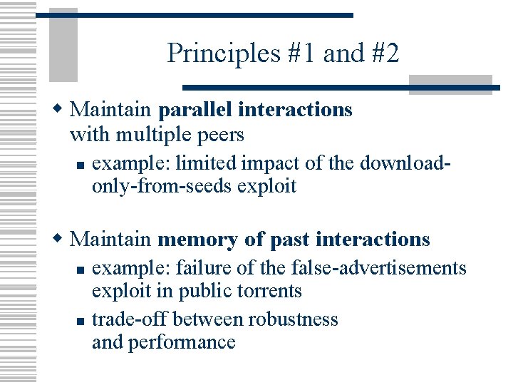 Principles #1 and #2 w Maintain parallel interactions with multiple peers n example: limited